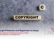 Copyright Protection and Registration in Kenya