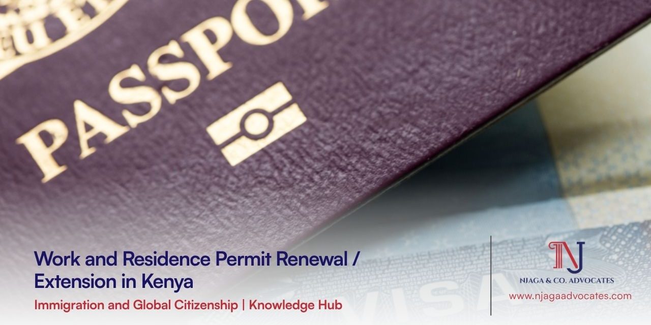 Work and Residence Permit Renewal Extension in Kenya Work and Residence Permit Renewal Extension in Kenya