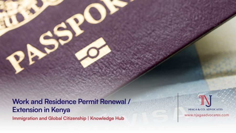 Work and Residence Permit Renewal Extension in Kenya Work and Residence Permit Renewal Extension in Kenya